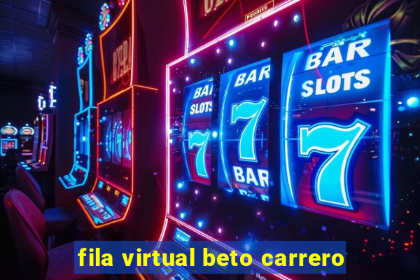 fila virtual beto carrero